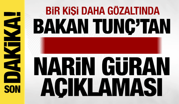 Bakan Tunç'tan Narin Güran açıklaması: Çapraz sorgulama sürüyor