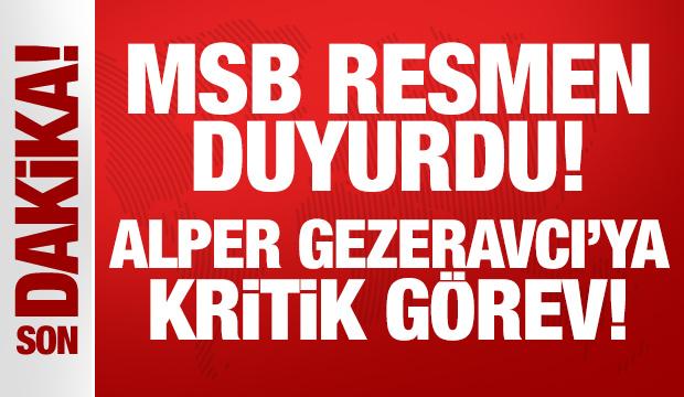 MSB resmen duyurdu: Alper Gezeravcı'ya kritik görev!