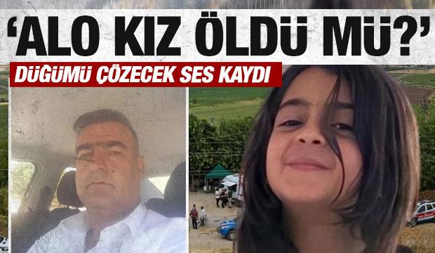 Narin cinayetini çözecek ses kaydı ortaya çıktı: Kız öldü mü?