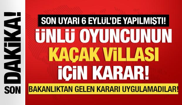 Şahan Gökbakar'ın kaçak villası için yıkım kararı