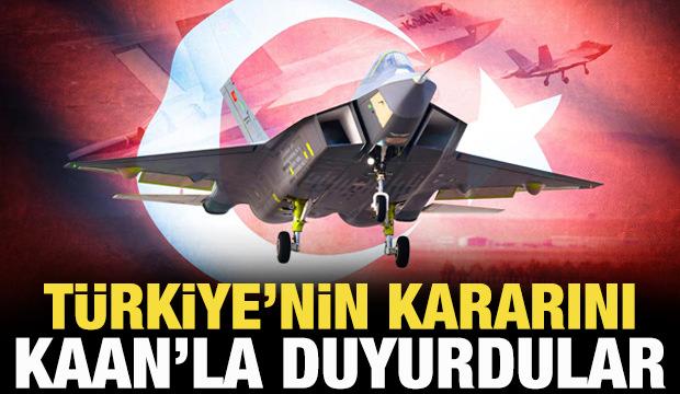 Türkiye'nin kararını KAAN'la duyurdular