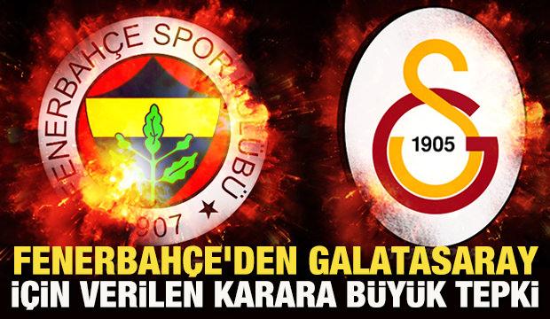 Fenerbahçe'den Galatasaray için verilen karara tepki