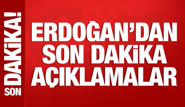 Cumhurbaşkanı Erdoğan'dan önemli açıklamalar