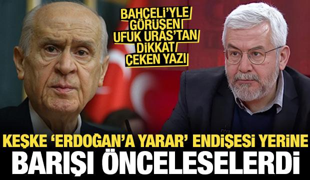 Ufuk Uras, Bahçeli'yle görüşmesinin detaylarını yazdı