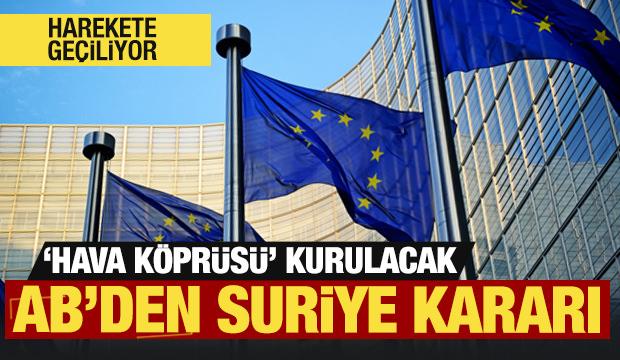 AB'den Suriye kararı! Avrupa'dan Türkiye'ye 'hava köprüsü'