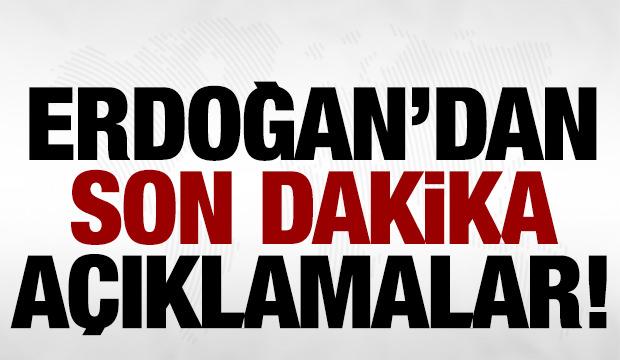 Cumhurbaşkanı Erdoğan'dan önemli açıklamalar!