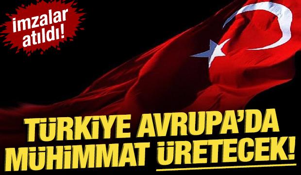 İmzalar atıldı: Türkiye Avrupa'da mühimmat üretecek!