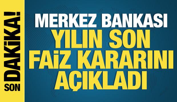 Merkez Bankası yılın son faiz kararını açıkladı