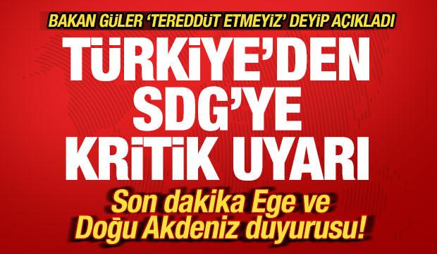 Bakan G&uuml;ler'den SDG'ye kritik uyarı! Son dakika Ege ve Doğu Akdeniz duyurusu