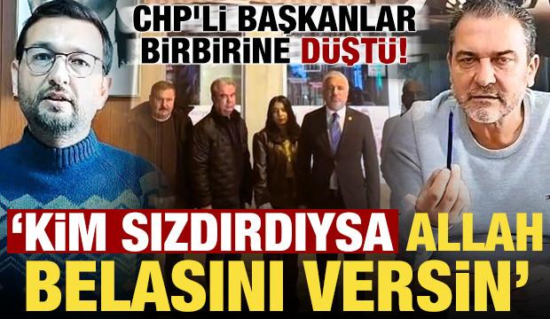 CHP'de yeni kriz! Başkanlar birbirine düştü: Kim sızdırdıysa Allah belasını versin...