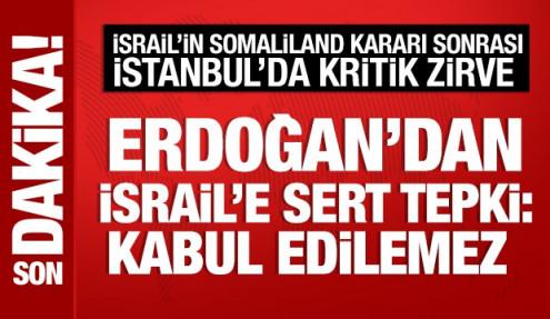 Cumhurbaşkanı Erdoğan'dan İsrail'e Somaliland tepkisi: Kabul edilemez!