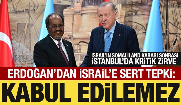 Cumhurbaşkanı Erdoğan'dan İsrail'e Somaliland tepkisi: Kabul edilemez!