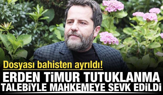 Erden Timur tutuklanma talebiyle mahkemeye sevk edildi!