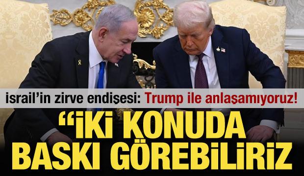 İsrail basını: Trump ile anlaşamıyoruz! 