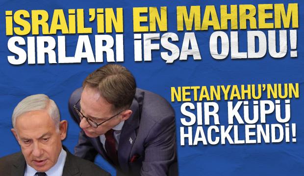İsrail'in en mahrem sırları ifşa oldu! Netanyahu'nun sır küpü hacklendi! 