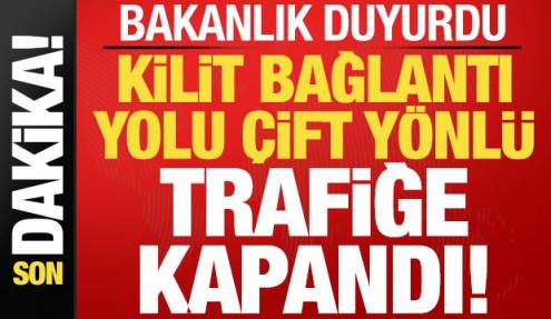 Son dakika: Kilit yol çift yönlü trafiğe kapandı! Ulaştırma Bakanlığı duyurdu...