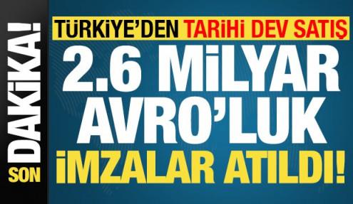 Son dakika: Türkiye'den tarihi dev satış! 2.6 milyar avroluk sözleşme imzalandı...