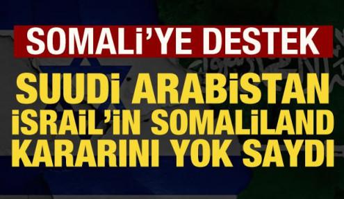 Suudi Arabistan, İsrail'in Somaliland kararını yok saydı