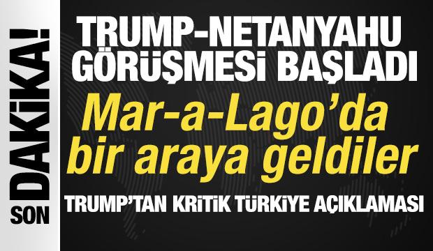 Trump-Netanyahu g&ouml;r&uuml;şmesi başladı! 'Netanyahu'yla T&uuml;rkiye'yi konuşacağız'