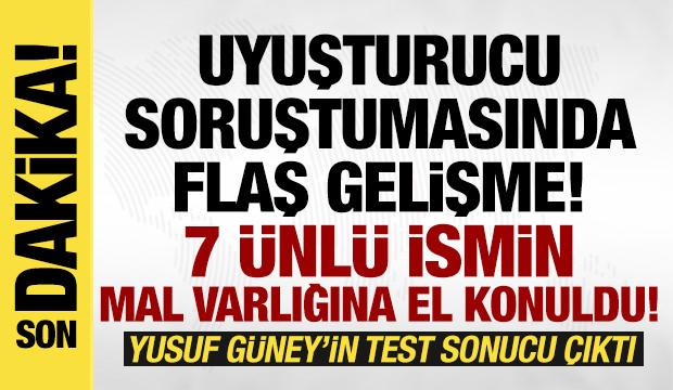Ünlülere uyuşturucu soruşturması: 7 kişinin mal varlığına el konuldu!