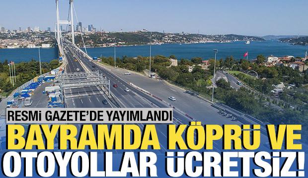 Kurban Bayramı'nda k&ouml;pr&uuml;, otoyol ve toplu ulaşım &uuml;cretsiz oldu