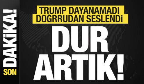 Trump daha fazla dayanamadı doğrudan seslendi: Dur artık!