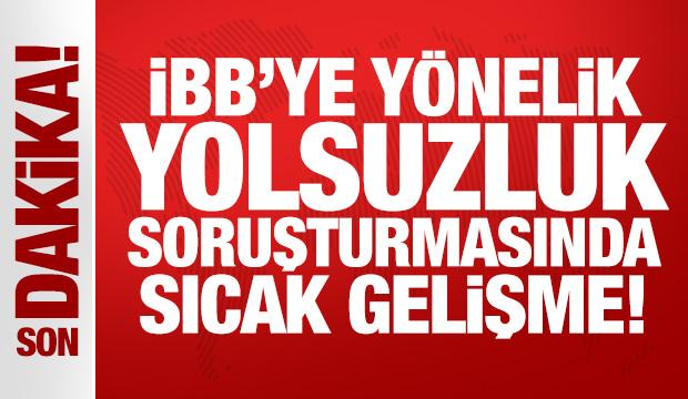 İBB'ye yönelik yolsuzluk soruşturmasında sıcak gelişme! İfadeleri alınmaya başlandı