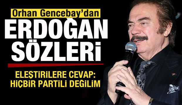 Orhan Gencebay'dan Erdoğan sözleri! Eleştirilere cevap: 60 yılı iyi bilen biriyim
