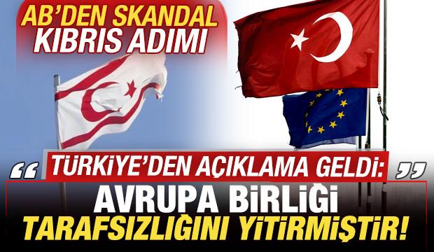 AB'den skandal Kıbrıs adımı! Türkiye'den son dakika açıklaması: AB, tarafsızlığını yitirdi