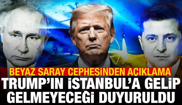 Beyaz Saray yetkilisi: Trump, İstanbul'a gitmeyecek