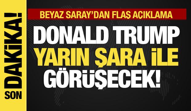 Son dakika... Beyaz Saray: Trump-Şara görüşmesi yarın!