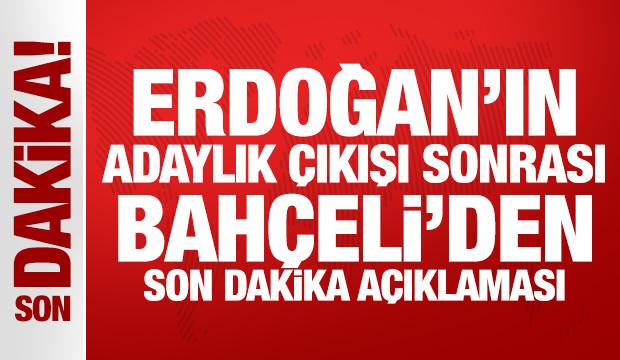 Son Dakika: Bahçeli'den Erdoğan'ın adaylık sözleri hakkında açıklama