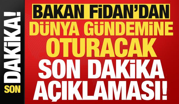 Bakan Hakan Fidan'dan dünya gündemine oturacak son dakika açıklaması!