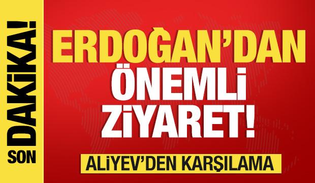Cumhurbaşkanı Erdoğan Azerbaycan'da!