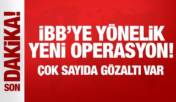 İBB'ye yönelik yeni operasyon: Çok sayıda gözaltı var!