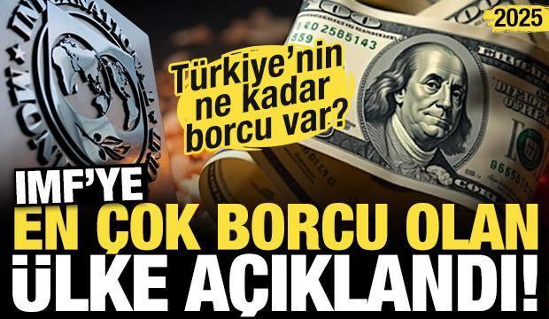 IMF'ye en fazla borcu olan ülke açıklandı! 2025'te Türkiye'nin IMF'ye ne kadar borcu var?
