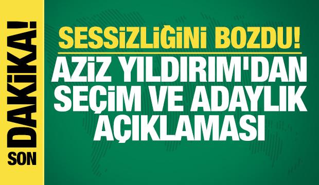 Sessizliğini bozdu! Aziz Yıldırım'dan seçim ve adaylık açıklaması