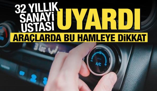 32 yıllık sanayi ustası uyardı! Yaz geldi araçlarda bu hamleye dikkat...