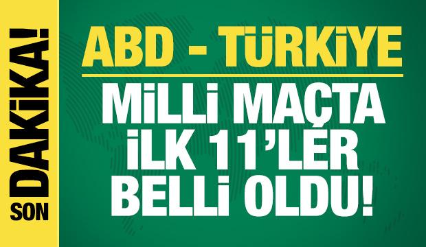 ABD - Türkiye! İlk 11'ler