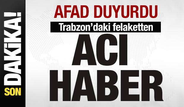 AFAD duyurdu! Trabzon'daki felaketten acı haber!