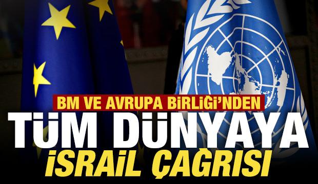 BM ve Avrupa Birliği'nden tüm dünyaya son dakika İsrail çağrısı