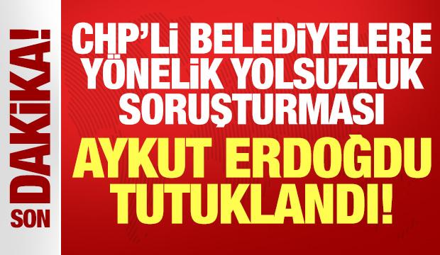 CHP'li belediyelere soruşturma: Aykut Erdoğdu, Ali Sukas, Veysel Erçevik tutuklandı