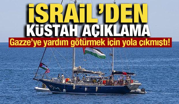 Gazze'ye yardım götürmek için yola çıkmıştı! İsrail'den küstah açıklama