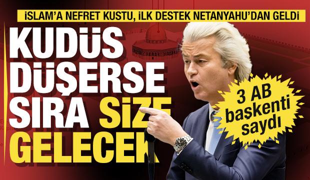 İslam'a nefret kusan Geert Wilders 3 AB başkenti saydı: Kudüs düşerse sıra size gelecek
