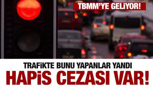 Trafikte bunu yapanlar yandı! Hapis cezası da geliyor