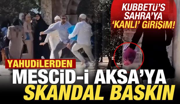 Yahudilerden Mescid-i Aksa'ya skandal baskın! Kubbetü's-Sahra'ya 'kanlı' girişim