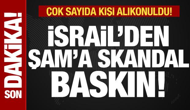 İsrail'den, Şam'a skandal baskın! Ölü ve yaralılar var! Çok sayıda kişi alıkonuldu