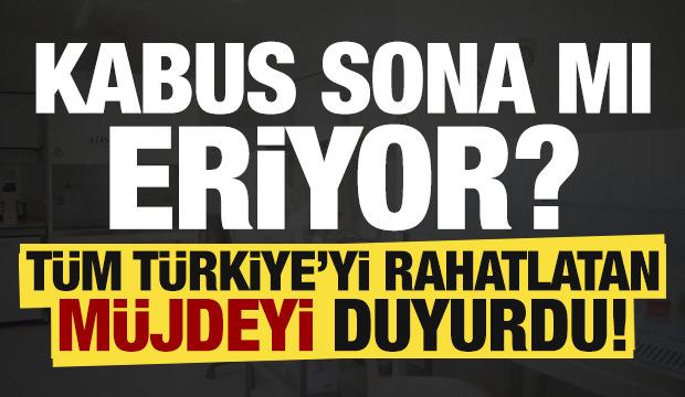 Kabus sona mı eriyor? Tüm Türkiye'yi rahatlatacak müjde...