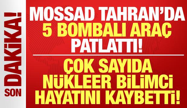Mossad, Tahran'da 5 bombalı araç patlattı: Çok sayıda nükleer bilimci hayatını kaybetti!