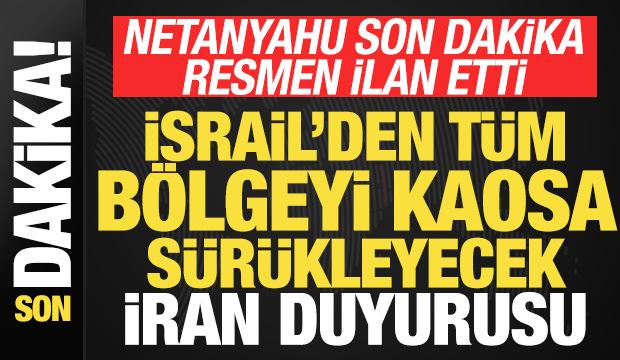 Netanyahu'dan son dakika açıklamaları! Bölgeyi kaosa sürükleyecek İran duyurusu